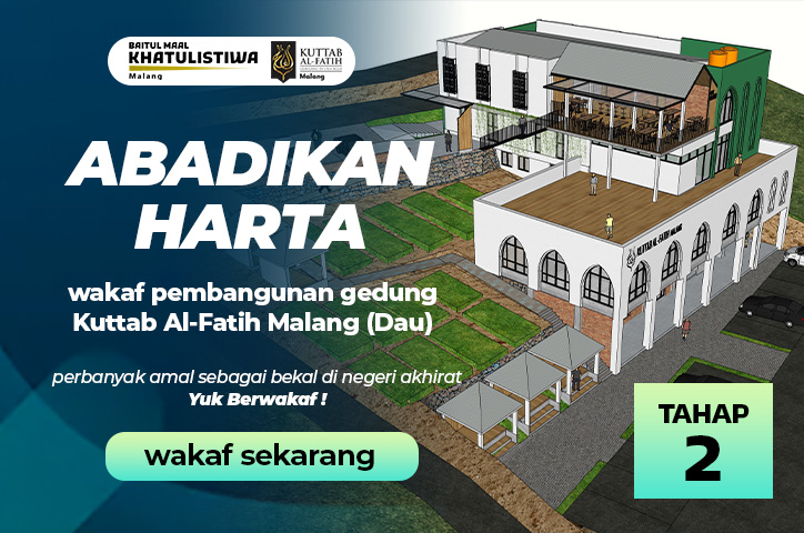Wakaf Pembangunan Gedung Kuttab Al Fatih Malang – Tahap 2